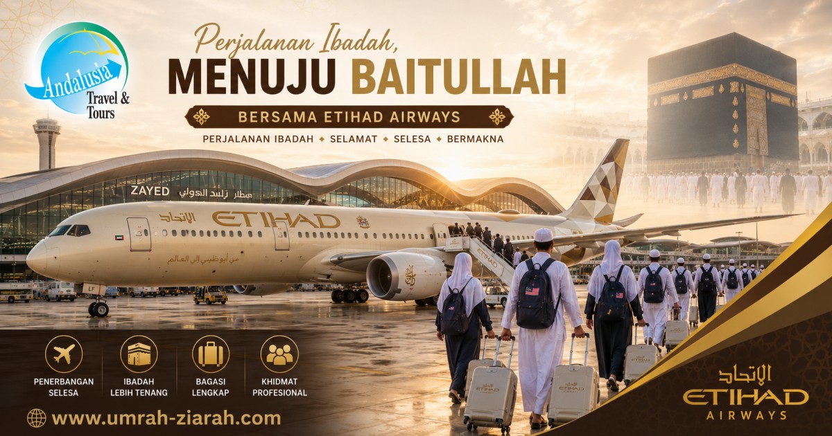 Panduan lengkap Etihad Airways bagi perjalanan Umrah dari Malaysia
