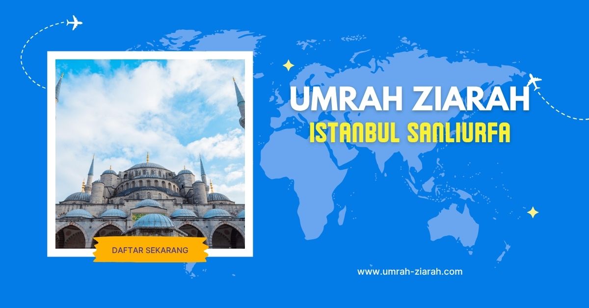 Umrah Ziarah Istanbul & Sanliurfa
